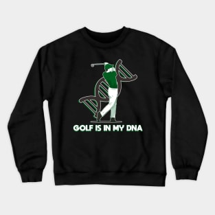 Golf is in my DNA Crewneck Sweatshirt